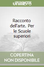 Racconto dell'arte. Per le Scuole superiori (1) libro