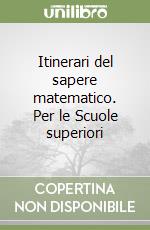 Itinerari del sapere matematico. Per le Scuole superiori (1) libro