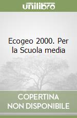 Ecogeo 2000. Per la Scuola media (1) libro