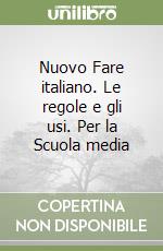 Nuovo Fare italiano. Le regole e gli usi. Per la Scuola media libro