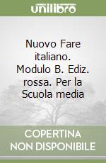 Nuovo Fare italiano. Modulo B. Ediz. rossa. Per la Scuola media libro