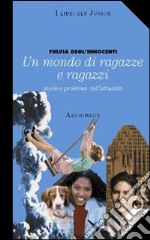 Un mondo di ragazzi. Per la Scuola media libro