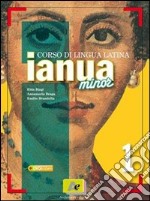 Ianua minor. Con dizionario. Per le Scuole superiori. Vol. 1 libro