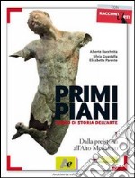 Primi piani. Per le Scuole superiori. Con espansione online. Vol. 1: Dalla preistoria all'alto Medioevo libro