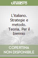 L'italiano. Strategie e metodo. Teoria. Per il biennio libro