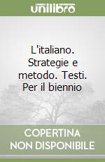 L'italiano. Strategie e metodo. Testi. Per il biennio libro