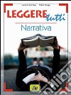 Leggere tutti. Narrativa. Con Venti racconti per te. Per il biennio libro