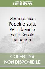 Geomosaico. Popoli e stati. Per il biennio delle Scuole superiori libro