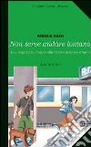 Non serve andare lontano libro di Rossi Patrizia