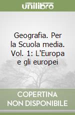 Geografia. Per la Scuola media. Vol. 1: L'Europa e gli europei libro