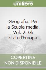 Geografia. Per la Scuola media. Vol. 2: Gli stati d'Europa libro