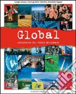 Global. Geografia del terzo millennio. Per le Scuole superiori libro