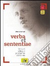 Verba et sententiae. Per le Scuole superiori. Con espansione online libro di FORNARI VITTORIO  