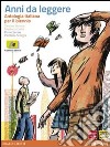 Anni da leggere. Antologia italiana. Con fascicolo. Per le Scuole superiori. Con espansione online libro