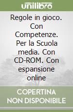 Regole in gioco. Con Competenze. Per la Scuola media. Con CD-ROM. Con espansione online libro