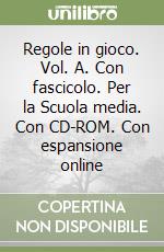 Regole in gioco. Vol. A. Con fascicolo. Per la Scuola media. Con CD-ROM. Con espansione online libro