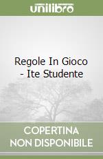 Regole In Gioco - Ite Studente libro