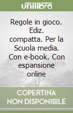 Regole in gioco. Ediz. compatta. Per la Scuola media. Con e-book. Con espansione online libro