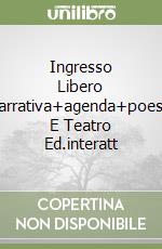 Ingresso Libero Narrativa+agenda+poesia E Teatro Ed.interatt libro