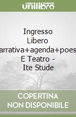 Ingresso Libero Narrativa+agenda+poesia E Teatro - Ite Stude libro