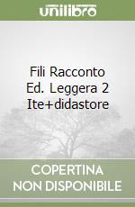 Fili Racconto Ed. Leggera 2 Ite+didastore libro