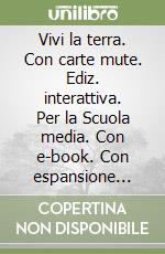 Vivi la terra. Con carte mute. Ediz. interattiva. Per la Scuola media. Con e-book. Con espansione online. Vol. 3 libro