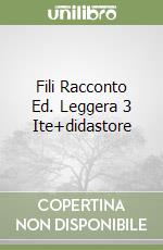 Fili Racconto Ed. Leggera 3 Ite+didastore libro