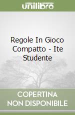 Regole In Gioco Compatto - Ite Studente libro