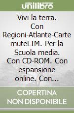 Vivi la terra. Con Regioni-Atlante-Carte muteLIM. Per la Scuola media. Con CD-ROM. Con espansione online. Con libro. Vol. 1 libro