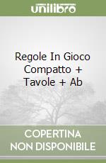 Regole In Gioco Compatto + Tavole + Ab libro