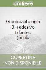 Grammantologia 3 +adesivo Ed.inter. (riutiliz libro