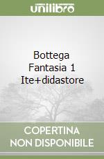 Bottega Fantasia 1 Ite+didastore libro