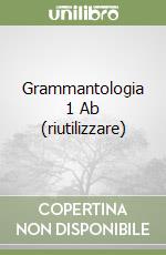 Grammantologia 1 Ab (riutilizzare) libro