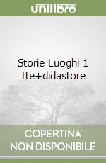 Storie Luoghi 1 Ite+didastore