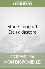 Storie Luoghi 1 Ite+didastore libro