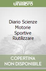 Diario Scienze Motorie Sportive Riutilizzare libro