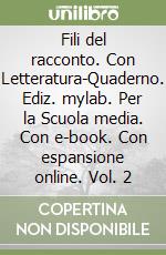 Fili del racconto. Con Letteratura-Quaderno. Ediz. mylab. Per la Scuola media. Con e-book. Con espansione online. Vol. 2 libro