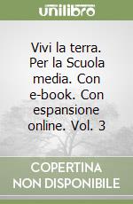 Vivi la terra. Per la Scuola media. Con e-book. Con espansione online. Vol. 3 libro