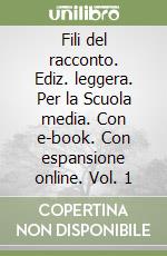 Fili del racconto. Ediz. leggera. Per la Scuola media. Con e-book. Con espansione online. Vol. 1 libro