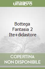 Bottega Fantasia 2 Ite+didastore libro
