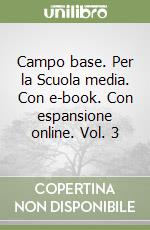 Campo base. Per la Scuola media. Con e-book. Con espansione online. Vol. 3 libro