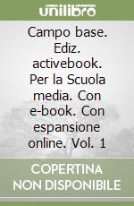 Campo base. Ediz. activebook. Per la Scuola media. Con e-book. Con espansione online. Vol. 1 libro