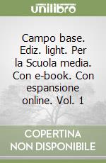 Campo base. Ediz. light. Per la Scuola media. Con e-book. Con espansione online. Vol. 1 libro