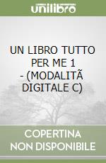 UN LIBRO TUTTO PER ME 1 - (MODALITÃ  DIGITALE C) libro