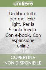 Un libro tutto per me. Ediz. light. Per la Scuola media. Con e-book. Con espansione online libro