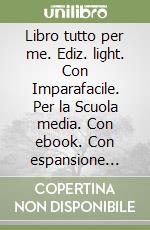 Libro tutto per me. Ediz. light. Con Imparafacile. Per la Scuola media. Con ebook. Con espansione online (Un). Vol. 2 libro