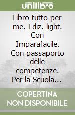 Libro tutto per me. Ediz. light. Con Imparafacile. Con passaporto delle competenze. Per la Scuola media. Con ebook. Con espansione online (Un). Vol. 3 libro