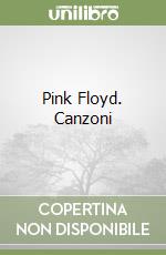 Pink Floyd. Canzoni libro