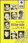 Killer Aids. Storia dell'Aids attraverso le sue vittime libro di Consoli Massimo