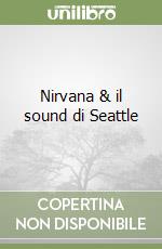 Nirvana & il sound di Seattle